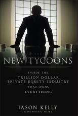 Libro in inglese The New Tycoons: Inside the Trillion Dollar Private Equity Industry That Owns Everything Jason Kelly