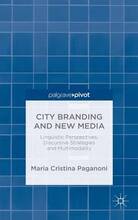 Libro in inglese City Branding and New Media: Linguistic Perspectives, Discursive Strategies and Multimodality M. Paganoni