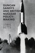 Duncan Sandys and British Nuclear Policy
