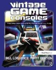 Libro in inglese Vintage Game Consoles: An Inside Look at Apple, Atari, Commodore, Nintendo, and the Greatest Gaming Platforms of All Time Bill Loguidice