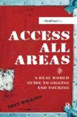 Libro in inglese Access All Areas: A Real World Guide to Gigging and Touring Trev Wilkins