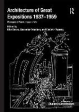 Libro in inglese Architecture of Great Expositions 1937-1959: Messages of Peace, Images of War Rika Devos Alexander Ortenberg