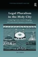 Libro in inglese Legal Pluralism in the Holy City: Competing Courts, Forum Shopping, and Institutional Dynamics in Jerusalem Ido Shahar