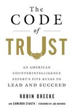 Libro in inglese The Code of Trust: An American Counterintelligence Expert's Five Rules to Lead and Succeed Cameron Stauth Robin Dreeke