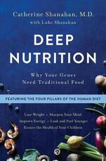 Libro in inglese Deep Nutrition: Why Your Genes Need Traditional Food Catherine Shanahan