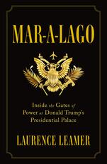 Libro in inglese Mar-A-Lago: Inside the Gates of Power at Donald Trump's Presidential Palace Laurence Leamer