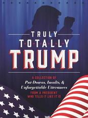 Libro in inglese Truly Totally Trump: A Collection of Put-Downs, Insults & Unforgettable Utterances from a President Who Tells it Like it is John Ford
