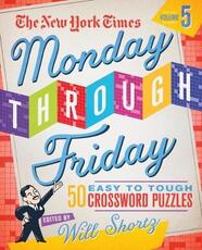 Libro in inglese The New York Times Monday Through Friday Easy to Tough Crossword Puzzles Volume 5: 50 Puzzles from the Pages of the New York Times New York Times