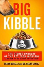 Libro in inglese Big Kibble: The Hidden Dangers of the Pet Food Industry and How to Do Better by Our Dogs Shawn Buckley Oscar Chavez