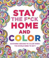 Libro in inglese Stay the F*Ck Home and Color: Soothing Designs to Color When the World Goes to Sh*T Caitlin Peterson