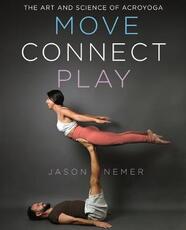 Libro in inglese Move, Connect, Play: The Art and Science of Acroyoga Jason Nemer