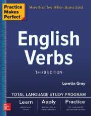 Libro in inglese Practice Makes Perfect: English Verbs, Third Edition Loretta Gray