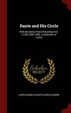 Libro in inglese Dante and His Circle: With the Italian Poets Preceding Him. (1100-1200-1300). a Collection of Lyrics Dante Gabriel Rossetti Dante Alighieri