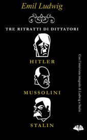 Tre ritratti di dittatori: Hitler, Mussolini, Stalin