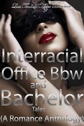 Interracial, office, bbw and bachelor romance tales. A romance anthology