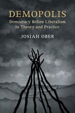 Libro in inglese Demopolis: Democracy before Liberalism in Theory and Practice Josiah Ober