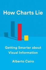 Libro in inglese How Charts Lie: Getting Smarter about Visual Information Alberto Cairo
