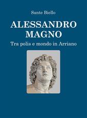 Alessandro Magno tra polis e mondo in Arriano