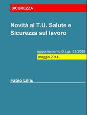 Novità al T.U. Salute e sicurezza sul lavoro. aggiornamento D.Lgs. 81/2008: maggio 2014