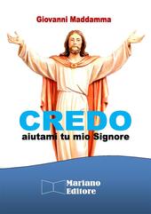 Credo, aiutami tu mio Signore