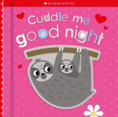 Libro in inglese Cuddle Me Good Night: Scholastic Early Learners (Touch and Explore) Scholastic
