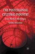 Libro in inglese The Postcolonial Cultural Industry: Icons, Markets, Mythologies Sandra Ponzanesi