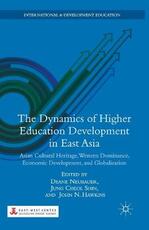 Libro in inglese The Dynamics of Higher Education Development in East Asia: Asian Cultural Heritage, Western Dominance, Economic Development, and Globalization