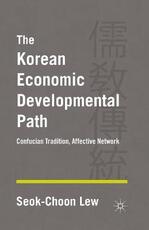 Libro in inglese The Korean Economic Developmental Path: Confucian Tradition, Affective Network S. Lew