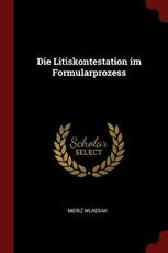 Libro in inglese Die Litiskontestation Im Formularprozess Moriz Wlassak