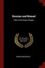 Libro in inglese Russian and Nomad: Tales of the Kirghiz Steppes Edward Nelson Fell