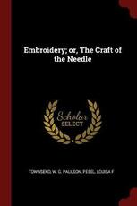 Libro in inglese Embroidery; Or, the Craft of the Needle Pesel Louisa F