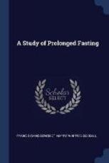 Libro in inglese A Study of Prolonged Fasting Francis Gano Benedict Harry Winfred Goodall