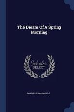 Libro in inglese The Dream of a Spring Morning Gabriele D'Annunzio