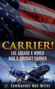 Ebook Carrier! Life aboard a World War II aircraft carrier Lt. Commander Max Miller