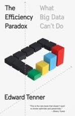 Libro in inglese The Efficiency Paradox: What Big Data Can't Do Edward Tenner