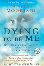 Libro in inglese Dying to Be Me: My Journey from Cancer, to Near Death, to True Healing Anita Moorjani