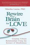 Libro in inglese Rewire Your Brain for Love: Creating Vibrant Relationships Using the Science of Mindfulness Marsha Lucas