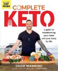 Libro in inglese Complete Keto: A Guide to Transforming Your Body and Your Mind for Life Drew Manning
