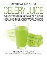 Libro in inglese Medical Medium Celery Juice: The Most Powerful Medicine of Our Time Healing Millions Worldwide Anthony William