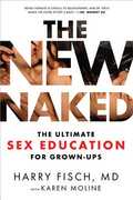 Libro in inglese The New Naked: The Ultimate Sex Education for Grown-Ups Harry, M.D. Fisch