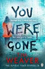 Libro in inglese You Were Gone: The gripping Sunday Times bestseller from the author of No One Home Tim Weaver