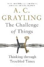 Libro in inglese The Challenge of Things: Thinking Through Troubled Times A. C. Grayling