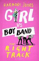 Girl Vs Boy Band The Right Track Harmony Jones Libro In Lingua Inglese Bloomsbury Publishing Plc Ibs