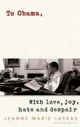 Libro in inglese To Obama: With Love, Joy, Hate and Despair Jeanne Marie Laskas