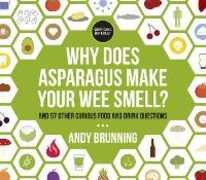 Libro in inglese Why Does Asparagus Make Your Wee Smell?: And 57 other curious food and drink questions Andy Brunning