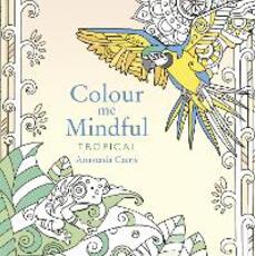 Libro in inglese Colour Me Mindful: Tropical: How to keep calm if you're stuck indoors Anastasia Catris
