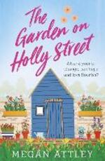 Libro in inglese The Garden on Holly Street: After a year of change, can hope and love flourish? Megan Attley