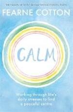 Libro in inglese Calm: Working through life's daily stresses to find a peaceful centre Fearne Cotton