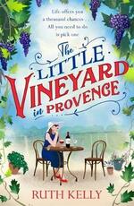 Libro in inglese The Little Vineyard in Provence Ruth Kelly