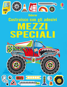 Mezzi speciali. Costruisco con gli adesivi. Ediz. illustrata.pdf